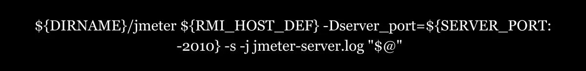 ${DIRNAME}/jmeter ${RMI_HOST_DEF} -Dserver_port=${SERVER_PORT: -2010} -s -j jmeter-server.log "$@"