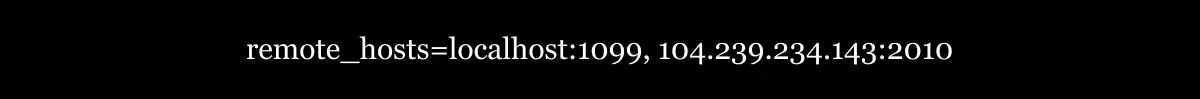 remote_hosts=localhost:1099, 104.239.234.143:201